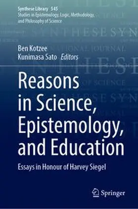 Kotzee / Sato |  Reasons in Science, Epistemology, and Education | Buch |  Sack Fachmedien