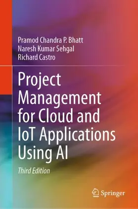 Bhatt / Sehgal / Castro |  Project Management for Cloud and IoT Applications Using AI | Buch |  Sack Fachmedien