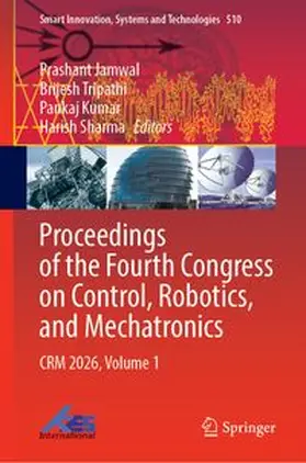 Jamwal / Tripathi / Kumar | Proceedings of the Fourth Congress on Control, Robotics, and Mechatronics | Buch | 978-3-032-36064-9 | www.sack.de