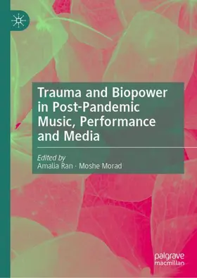 Ran / Morad |  Trauma and Biopower in Post-Pandemic Music, Performance and Media | Buch |  Sack Fachmedien