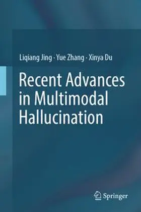 Jing / Zhang / Du |  Recent Advances in Multimodal Hallucination | Buch |  Sack Fachmedien