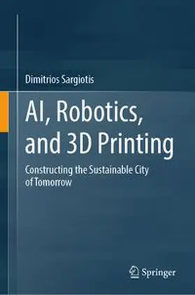 Sargiotis |  AI, Robotics, and 3D Printing | Buch |  Sack Fachmedien