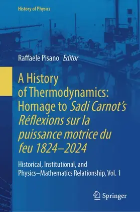 Pisano |  A History of Thermodynamics: Homage to Sadi Carnot’s Réflexions sur la puissance motrice du feu 1824–2024 | Buch |  Sack Fachmedien