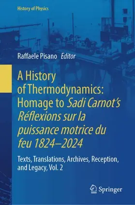 Pisano |  A History of Thermodynamics: Homage to Sadi Carnot’s Réflexions sur la puissance motrice du feu 1824–2024 | Buch |  Sack Fachmedien