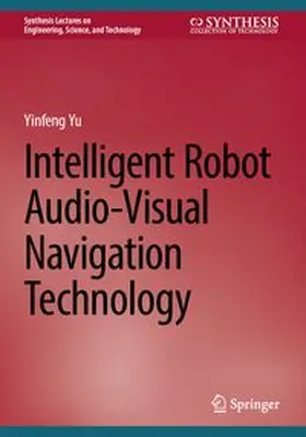 Yu |  Intelligent Robot Audio-Visual Navigation Technology | Buch |  Sack Fachmedien