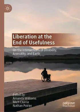 Williams / Ciurria / Poirier |  Liberation at the End of Usefulness | Buch |  Sack Fachmedien