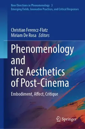 Ferencz-Flatz / De Rosa |  Phenomenology and the Aesthetics of Post-Cinema | Buch |  Sack Fachmedien