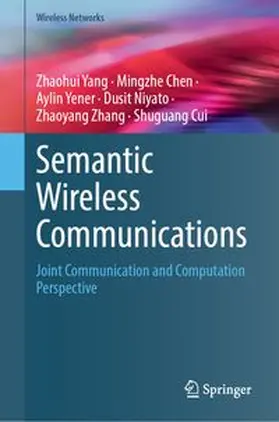 Yang / Chen / Yener |  Semantic Wireless Communications | Buch |  Sack Fachmedien