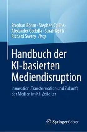 Böhm / Collins / Godulla |  Handbuch der KI-basierten Mediendisruption | Buch |  Sack Fachmedien