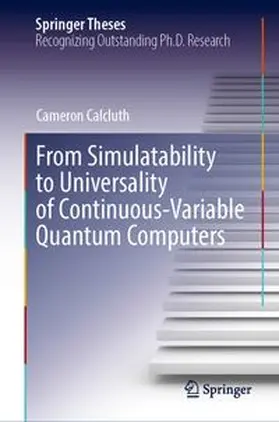 Calcluth |  From Simulatability to Universality of Continuous-Variable Quantum Computers | Buch |  Sack Fachmedien