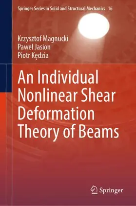 Magnucki / Jasion / Kedzia |  An Individual Nonlinear Shear Deformation Theory of Beams | Buch |  Sack Fachmedien