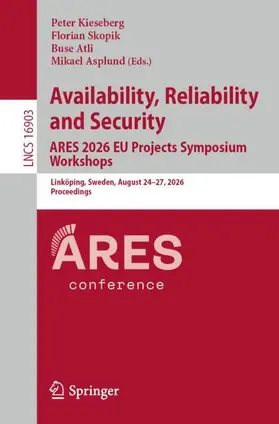 Kieseberg / Skopik / Atli |  Availability, Reliability and Security. ARES 2026 EU Projects Symposium Workshops | Buch |  Sack Fachmedien