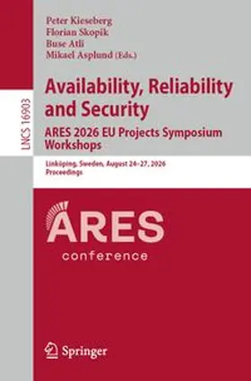 Kieseberg / Skopik / Atli | Availability, Reliability and Security. ARES 2026 EU Projects Symposium Workshops | E-Book | www.sack.de