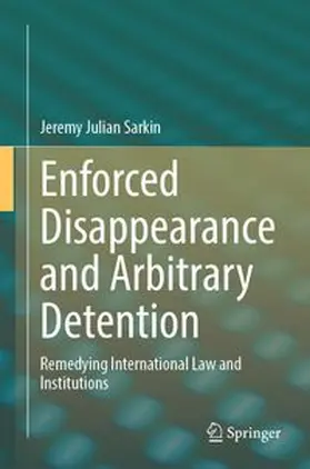 Sarkin |  Enforced Disappearance and Arbitrary Detention | Buch |  Sack Fachmedien
