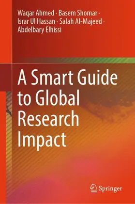 Ahmed / Shomar / Hassan |  A Smart Guide to Global Research Impact | Buch |  Sack Fachmedien