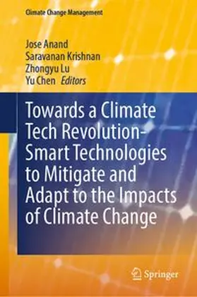 Anand / Krishnan / Lu |  Towards a Climate Tech Revolution- Smart Technologies to Mitigate and Adapt to the Impacts of Climate Change | Buch |  Sack Fachmedien
