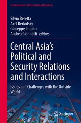 Beretta / Berkofsky / Iannini |  Central Asia’s Political and Security Relations and Interactions | Buch |  Sack Fachmedien