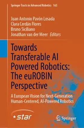 Pavón Losada / Cerdán Flores / Siciliano |  Towards Transferable AI Powered Robotics: The euROBIN Perspective | Buch |  Sack Fachmedien