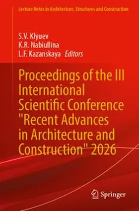 Klyuev / Nabiullina / Kazanskaya |  Proceedings of the III International Scientific Conference "Recent Advances in Architecture and Construction" 2026 | Buch |  Sack Fachmedien