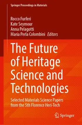 Furferi / Seymour / Pelagotti |  The Future of Heritage Science and Technologies | Buch |  Sack Fachmedien