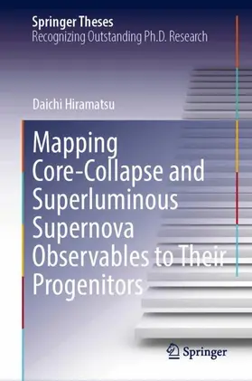 Hiramatsu |  Mapping Core-Collapse and Superluminous Supernova Observables to Their Progenitors | Buch |  Sack Fachmedien