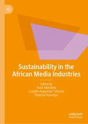Matsilele / Tshuma / Ruhanya |  Sustainability in the African Media Industries | Buch |  Sack Fachmedien
