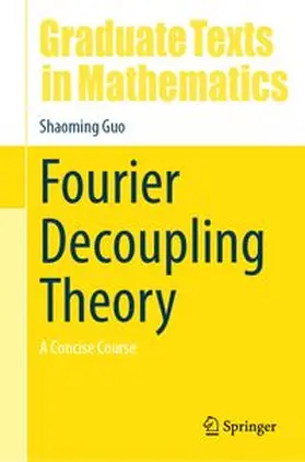 Guo |  Fourier Decoupling Theory | Buch |  Sack Fachmedien