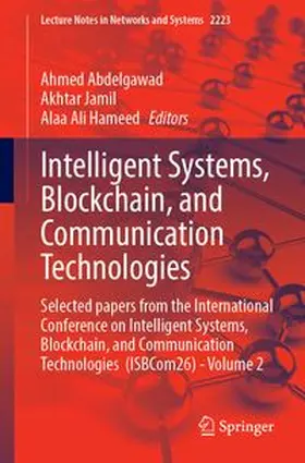 Abdelgawad / Jamil / Hameed | Intelligent Systems, Blockchain, and Communication Technologies | Buch | 978-3-032-38571-0 | www.sack.de