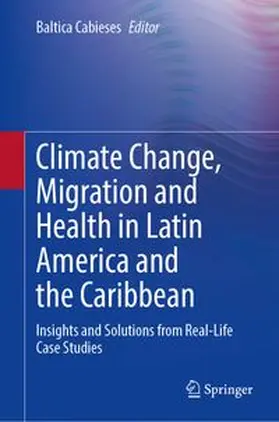 Cabieses |  Climate Change, Migration and Health in Latin America and the Caribbean | Buch |  Sack Fachmedien