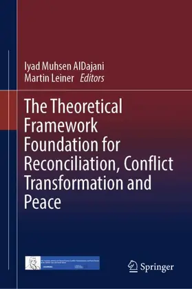 AlDajani / Leiner | The Theoretical Framework Foundation for Reconciliation, Conflict Transformation and Peace | Buch | 978-3-032-39098-1 | www.sack.de