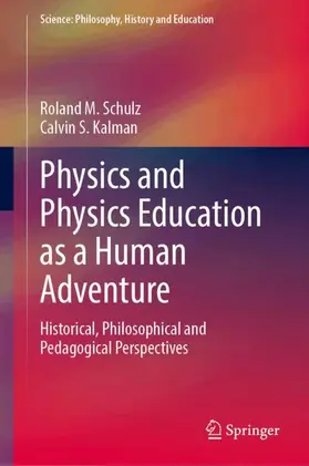 Schulz / Kalman |  Physics and Physics Education as a Human Adventure | Buch |  Sack Fachmedien