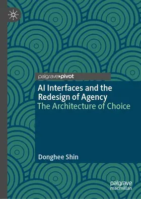 Shin |  AI Interfaces and the Redesign of Agency | Buch |  Sack Fachmedien