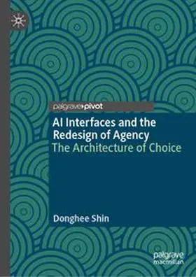 Shin |  AI Interfaces and the Redesign of Agency | eBook | Sack Fachmedien