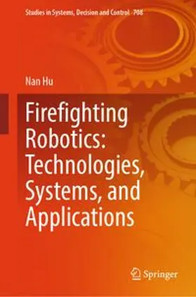 Hu |  Firefighting Robotics: Technologies, Systems, and Applications | Buch |  Sack Fachmedien
