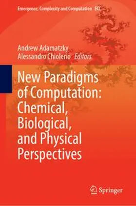 Adamatzky / Chiolerio |  New Paradigms of Computation: Chemical, Biological, and Physical Perspectives | Buch |  Sack Fachmedien