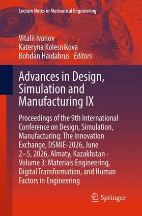 Ivanov / Kolesnikova / Haidabrus |  Advances in Design, Simulation and Manufacturing IX | Buch |  Sack Fachmedien