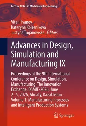 Ivanov / Kolesnikova / Trojanowska |  Advances in Design, Simulation and Manufacturing IX | Buch |  Sack Fachmedien