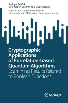 Dutta / Maitra / Mukherjee |  Cryptographic Applications of Forrelation-based Quantum Algorithms | Buch |  Sack Fachmedien