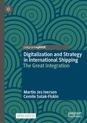 Iversen / Solak-Fiskin |  Digitalization and Strategy in International Shipping | Buch |  Sack Fachmedien