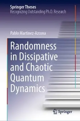 Martinez-Azcona |  Randomness in Dissipative and Chaotic Quantum Dynamics | Buch |  Sack Fachmedien