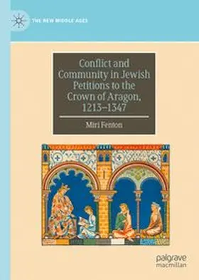 Fenton |  Conflict and Community in Jewish Petitions to the Crown of Aragon, 1213–1347 | Buch |  Sack Fachmedien