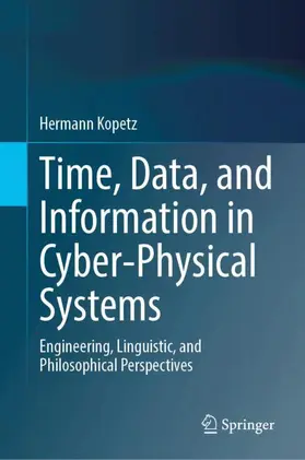 Kopetz |  Time, Data, and Information in Cyber-Physical Systems | Buch |  Sack Fachmedien
