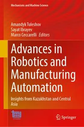 Tuleshov / Ibrayev / Ceccarelli |  Advances in Robotics and Manufacturing Automation | Buch |  Sack Fachmedien