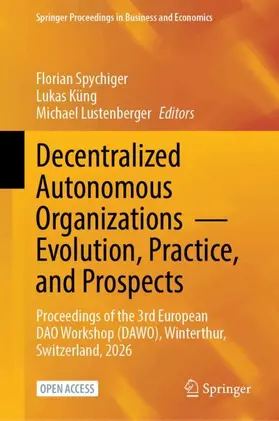 Spychiger / Küng / Lustenberger |  Decentralized Autonomous Organizations — Evolution, Practice, and Prospects | Buch |  Sack Fachmedien
