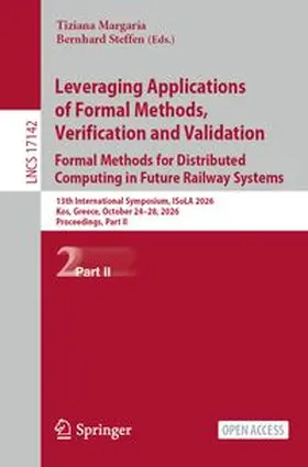 Margaria / Steffen |  Leveraging Applications of Formal Methods, Verification and Validation. Formal Methods for Distributed Computing in Future Railway Systems | Buch |  Sack Fachmedien