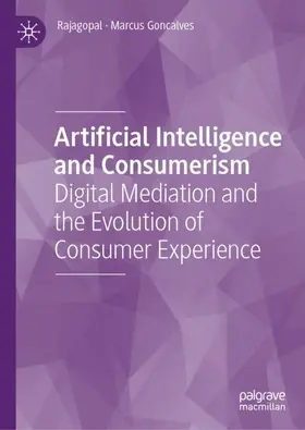 Rajagopal / Goncalves |  Artificial Intelligence and Consumerism | Buch |  Sack Fachmedien