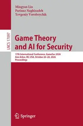 Liu / Naghizadeh / Vorobeychik |  Game Theory and AI for Security | Buch |  Sack Fachmedien