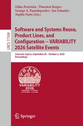 Perrouin / Berger / Papadopoulos |  Software and Systems Reuse, Product Lines, and Configuration -- VARIABILITY 2026 Satellite Events | eBook | Sack Fachmedien