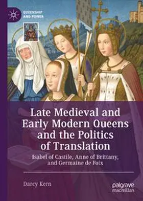 Kern |  Late Medieval and Early Modern Queens and the Politics of Translation | Buch |  Sack Fachmedien