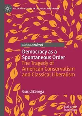 diZerega |  Democracy as a Spontaneous Order | Buch |  Sack Fachmedien